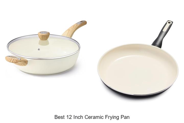 Top 12 Best 12 Inch Ceramic Frying Pan You Need Now