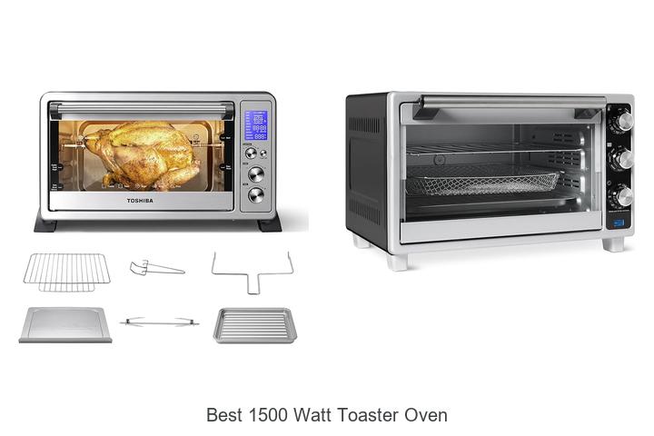 Top 12 Best 1500 Watt Toaster Oven That Will Blow You Away