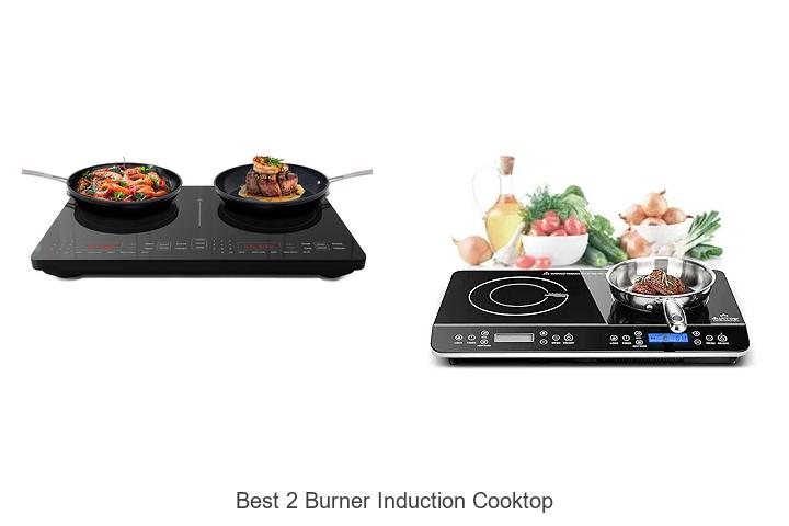 Top 12 Best 2 Burner Induction Cooktop That Will Wow You