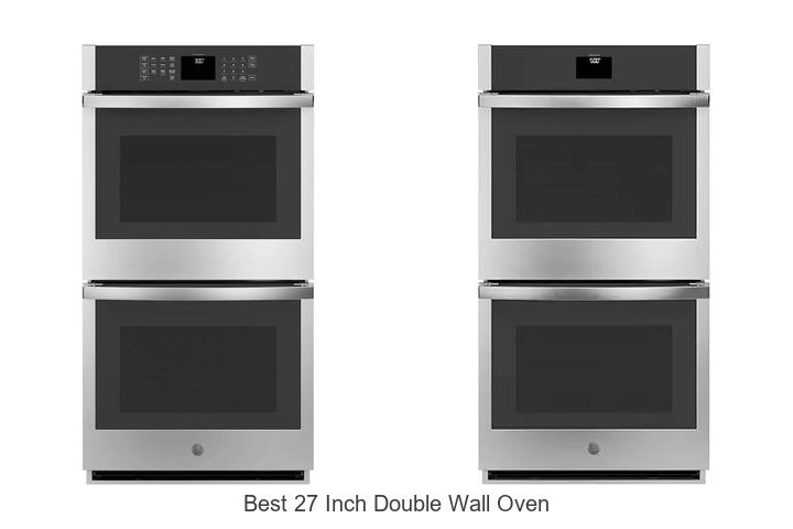 Top 12 Best 27 Inch Double Wall Oven That Will Wow You