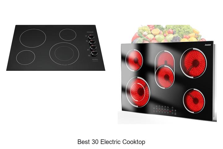 Top 12 Best 30 Electric Cooktop That Will Amaze You