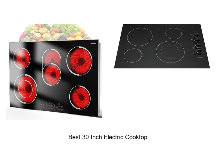 Top 12 Best 30 Inch Electric Cooktop That Will Wow You!