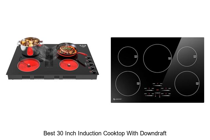 Top 12 Best 30 Inch Induction Cooktop With Downdraft Deals!