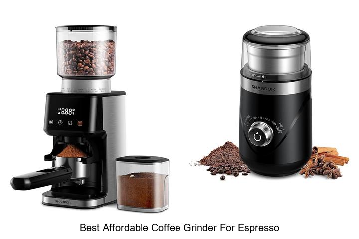Best Affordable Coffee Grinder For Espresso You Need Now