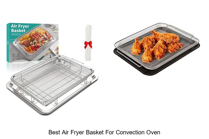 Top 12 Best Air Fryer Basket For Convection Oven Revealed!
