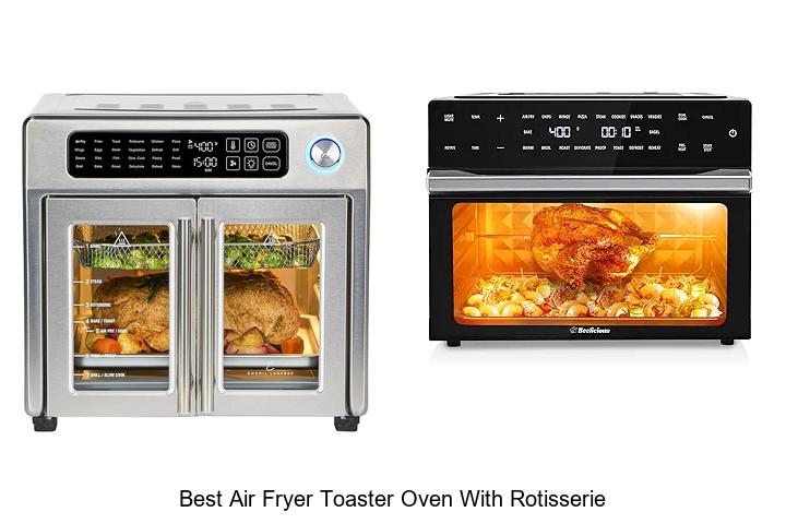 Top 12 Best Air Fryer Toaster Oven With Rotisserie Deals!