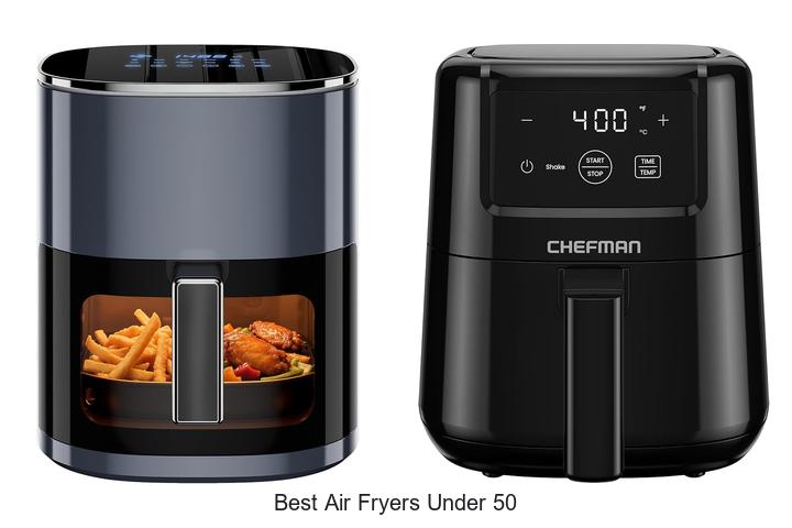 Top 10 Best Air Fryers Under 50 You Can’t Miss Today