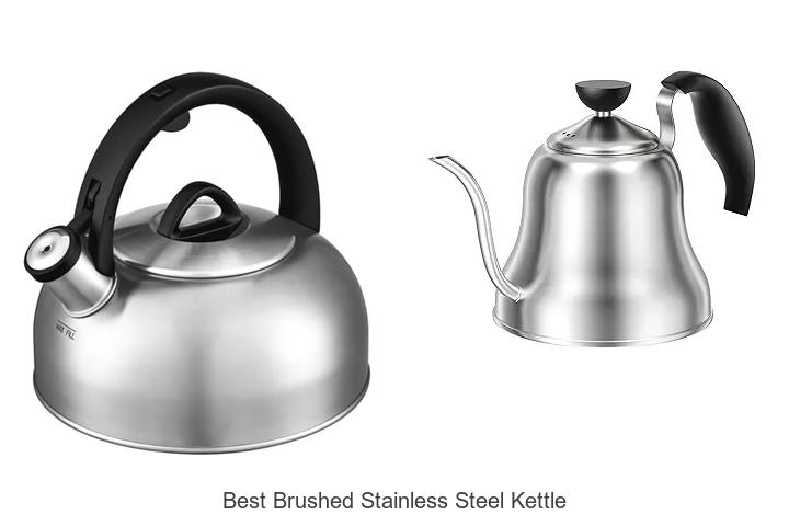 Top 10 Best Brushed Stainless Steel Kettle You Need Now