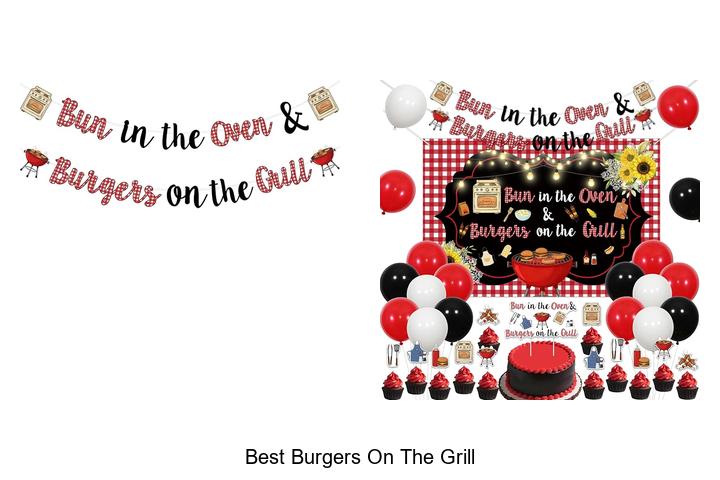 Best Burgers On The Grill You Can’t Miss Today!