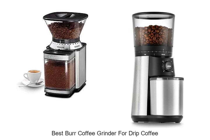 Best Burr Coffee Grinder for Drip Coffee: Top Picks Revealed