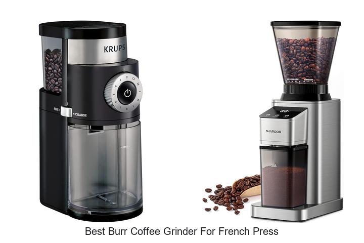 Best Burr Coffee Grinder For French Press: Must-Have Picks!