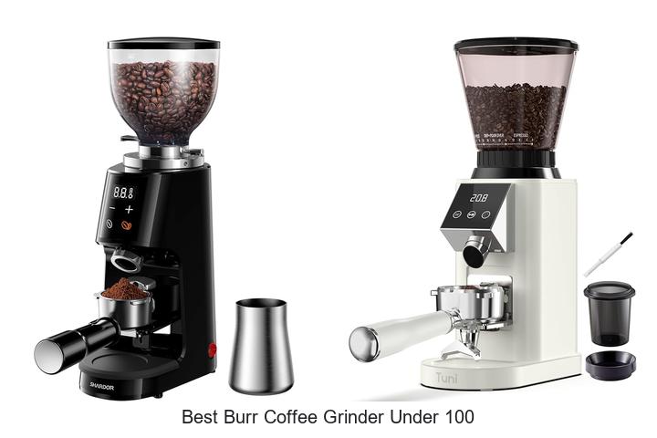 Best Burr Coffee Grinder Under 100 That Will Blow Your Mind