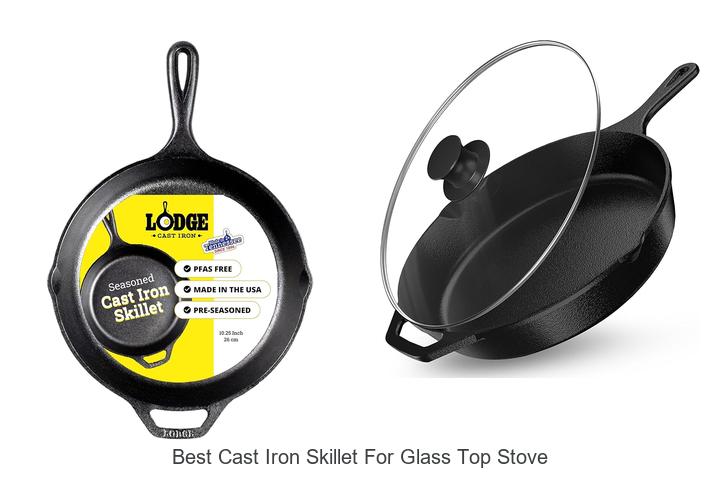 Top 12 Best Cast Iron Skillet For Glass Top Stove Reviewed!