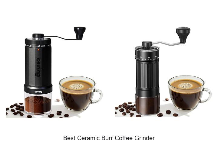 Best Ceramic Burr Coffee Grinder You Need to Try Now