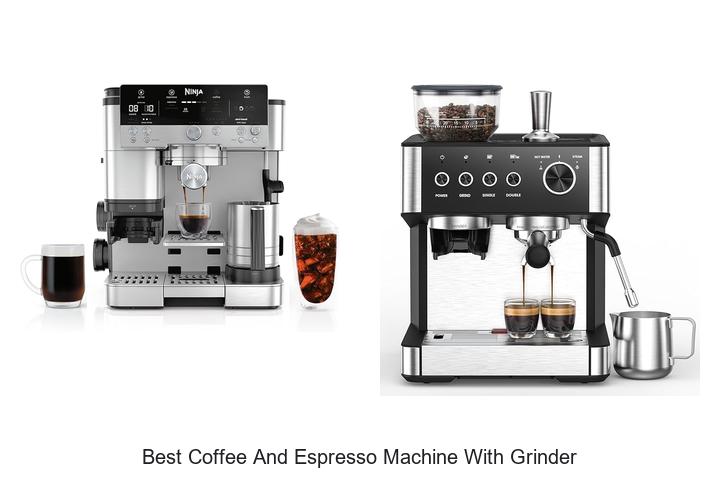 Best Coffee And Espresso Machine With Grinder You Need Now
