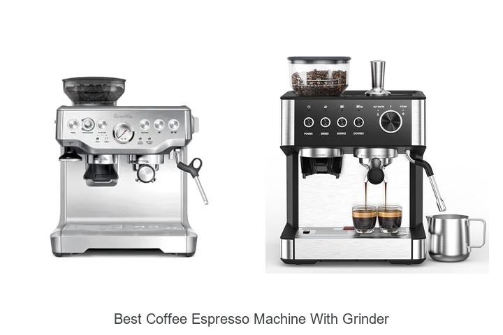 12 Best Coffee Espresso Machine With Grinder You Need Now
