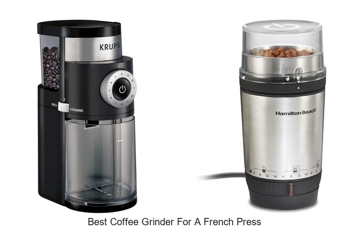 Best Coffee Grinder For A French Press That Will Blow Minds