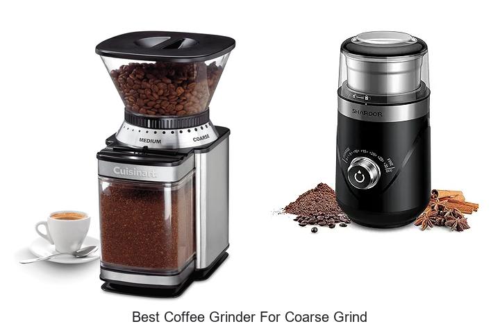 Best Coffee Grinder for Coarse Grind That Will Blow Your Mind