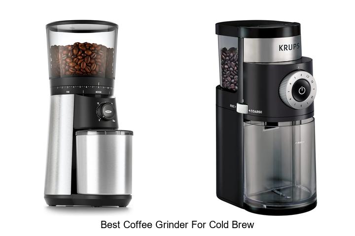 Best Coffee Grinder for Cold Brew That Will Blow Your Mind