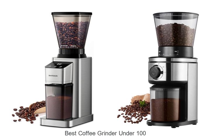 12 Best Coffee Grinder Under 100 That Will Blow Your Mind!
