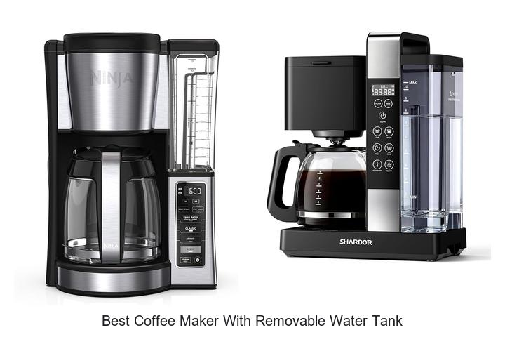 Top 10 Best Coffee Maker With Removable Water Tank Revealed!