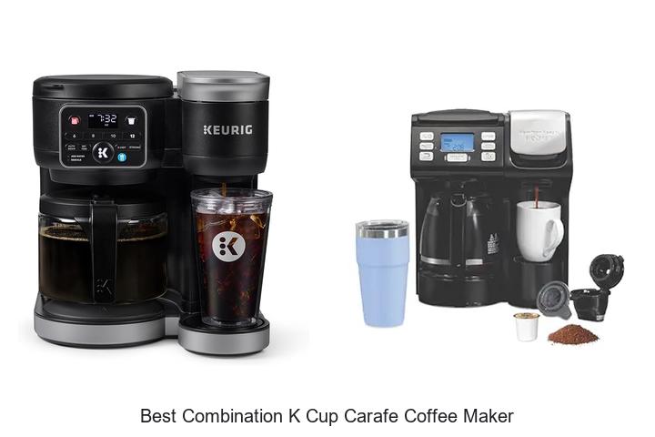 Top 15 Best Combination K Cup Carafe Coffee Maker Revealed!