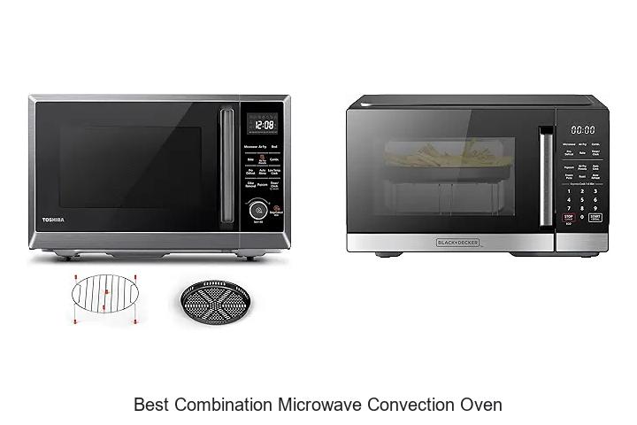 Top 12 Best Combination Microwave Convection Oven Deals!