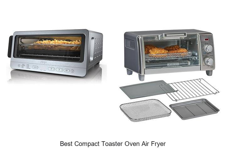 Top 12 Best Compact Toaster Oven Air Fryer You Need Now
