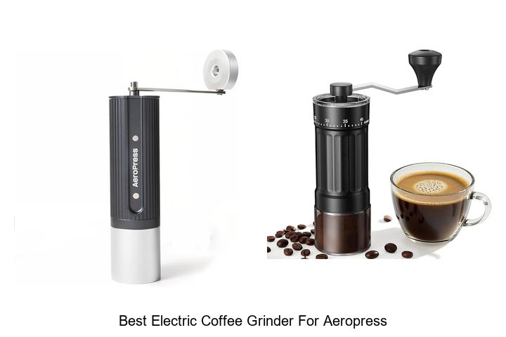 Best Electric Coffee Grinder for AeroPress: Grind Perfectly!