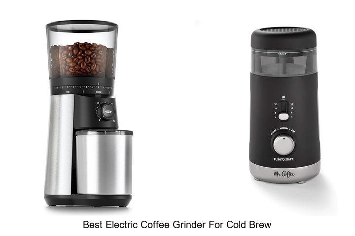 Best Electric Coffee Grinder for Cold Brew That Blows Minds