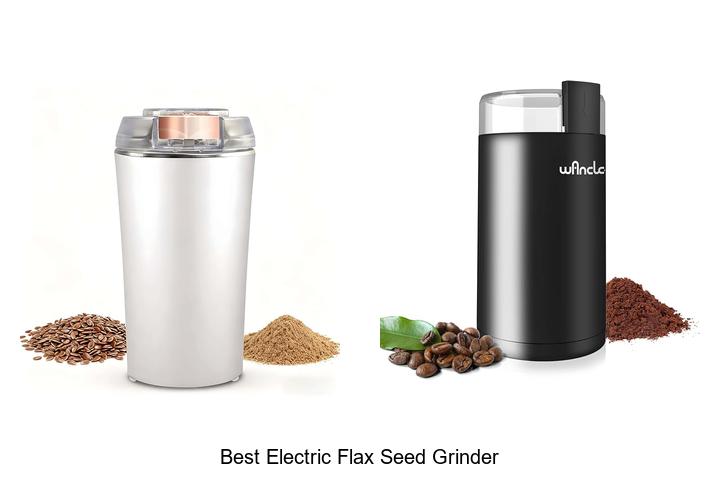 Best Electric Flax Seed Grinder That Will Change Your Kitchen!