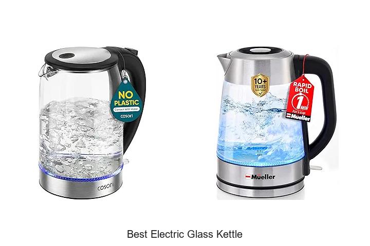 Top 15 Best Electric Glass Kettle That Will Blow Your Mind