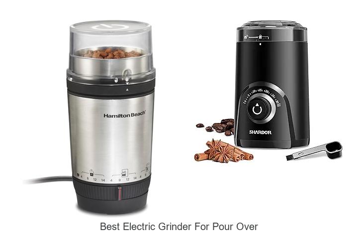 Best Electric Grinder For Pour Over That Will Blow Your Mind