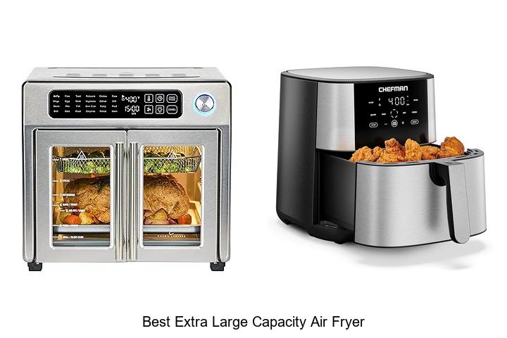 Top 15 Best Extra Large Capacity Air Fryer You Need Now!