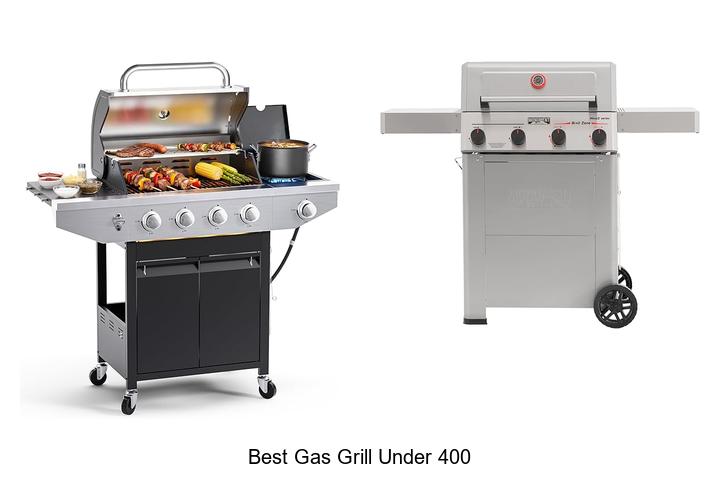 Best Gas Grill Under 400 That Will Blow Your Mind Today