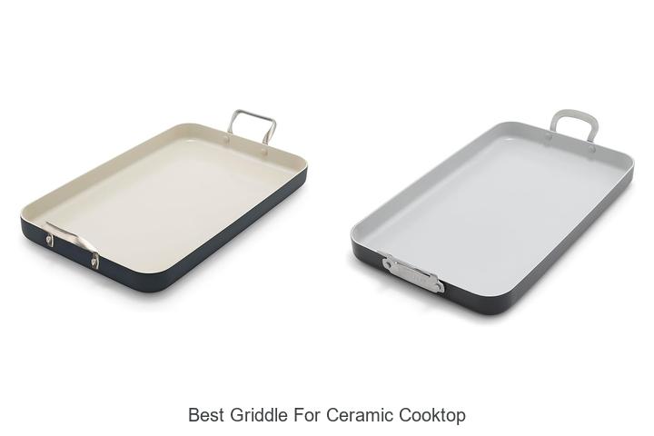 Top 12 Best Griddle For Ceramic Cooktop You Need Now