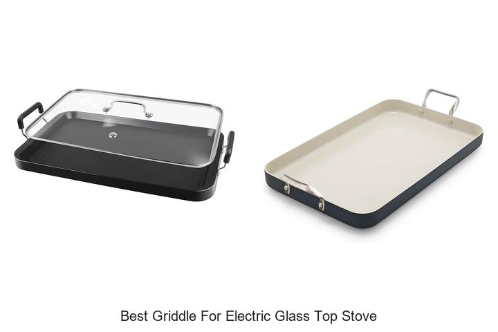 Top 12 Best Griddle For Electric Glass Top Stove Revealed!