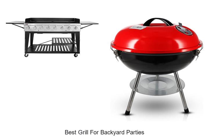 BEST GRILL FOR BACKYARD PARTIES THAT WILL WOW YOUR GUESTS