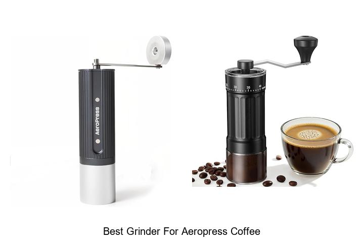 Best Grinder For AeroPress Coffee You Can’t Miss!
