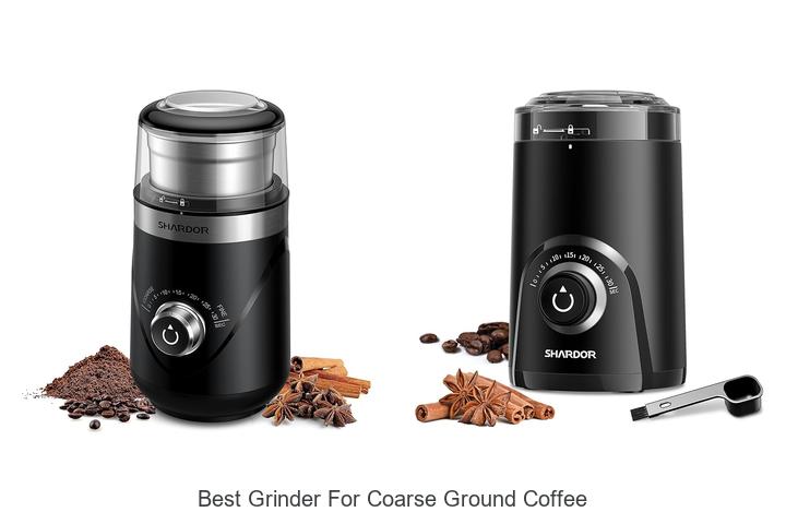 Best Grinder For Coarse Ground Coffee That Will Blow Your Mind
