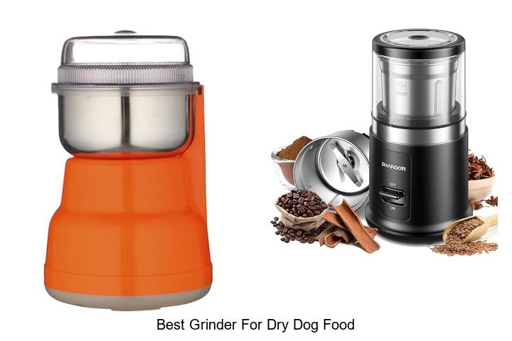 Best Grinder For Dry Dog Food: Top Picks You Can’t Miss