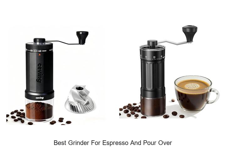 Best Grinder For Espresso And Pour Over You Can’t Miss!