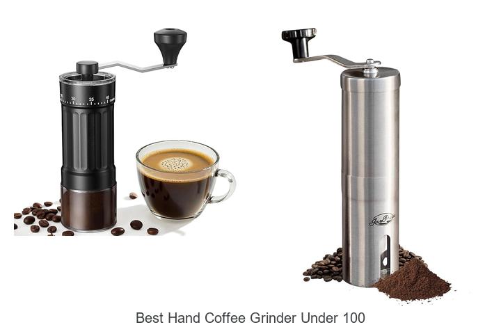 Top 10 Best Hand Coffee Grinder Under 100 You Can’t Miss