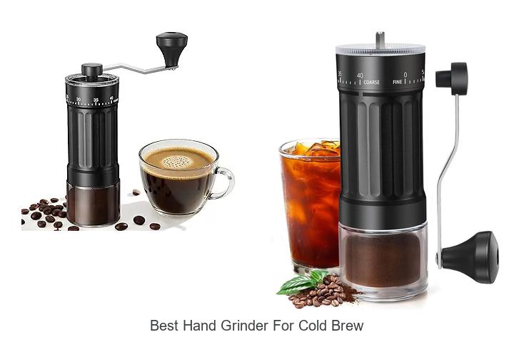 Top 10 Best Hand Grinder For Cold Brew You Can’t Miss