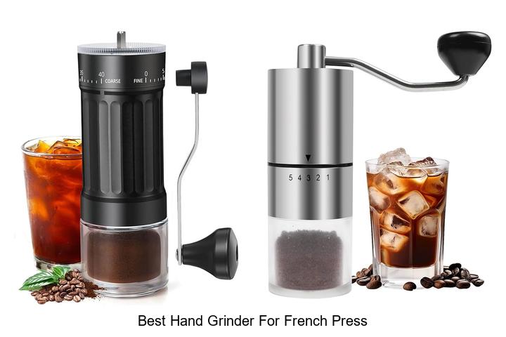 Top 10 Best Hand Grinder For French Press You Need Now