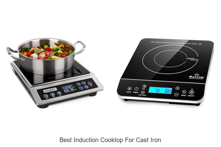 Top 12 Best Induction Cooktop For Cast Iron – Must See Picks!