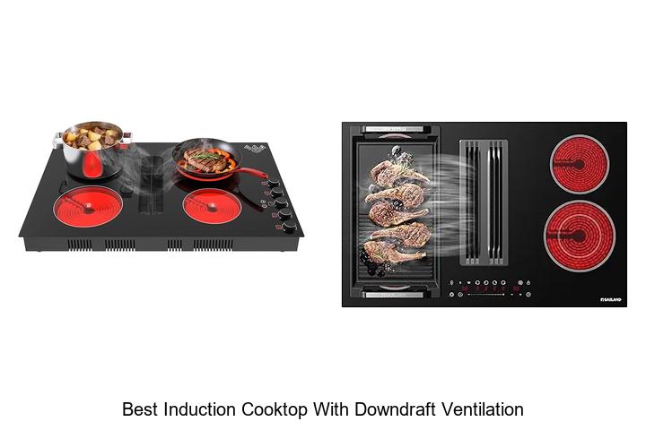 Top 12 Best Induction Cooktop With Downdraft Ventilation!