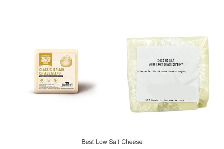 Best Low Salt Cheese You Can’t Live Without Tasting!