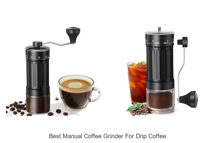 Best Manual Coffee Grinder for Drip Coffee You Need Now