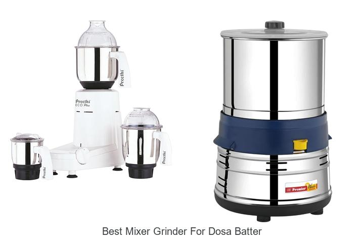 Top 12 Best Mixer Grinder For Dosa Batter You Can’t Miss